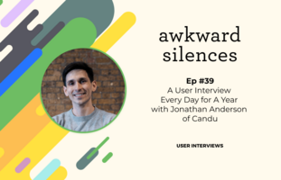 A User Interview Every Day for A Year with Jonathan Anderson of Candu