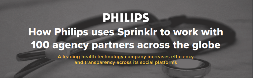 How Philips uses Sprinklr to work with 100 agency partners across the globe