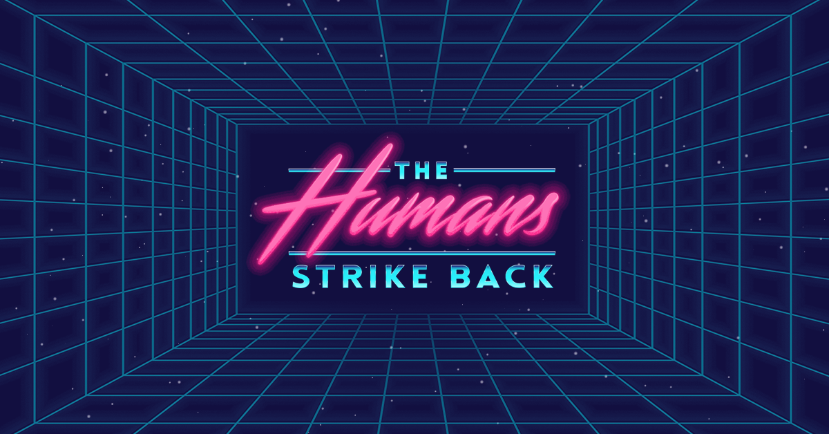 The Humans Strike Back: why it's time to put people first - in tech, in marketing, in everything