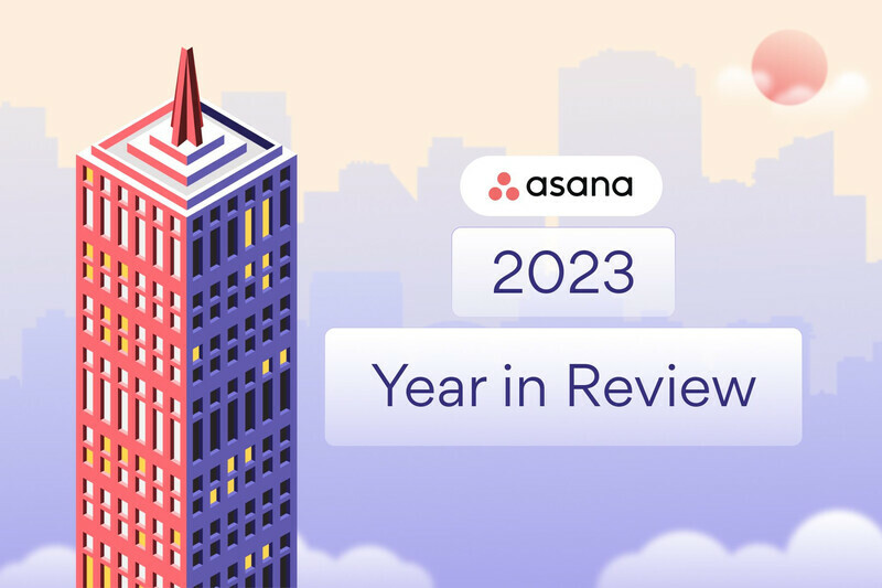The Asana Year in Review [2023] • Asana