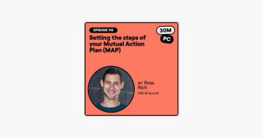116: Setting the steps of your Mutual Action Plan (MAP) (Ross Rich, CEO @ Accord)