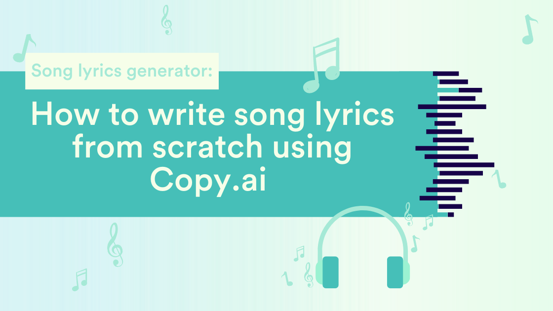 Song lyrics generator: How to write song lyrics from scratch using Copy.ai