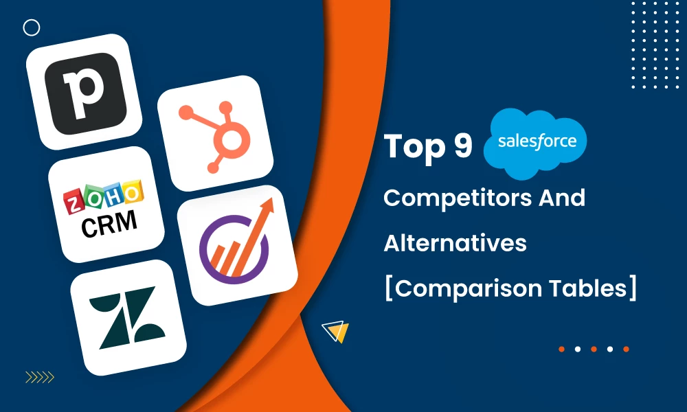 Top 9 Salesforce Competitors And Alternatives [Comparison Tables]