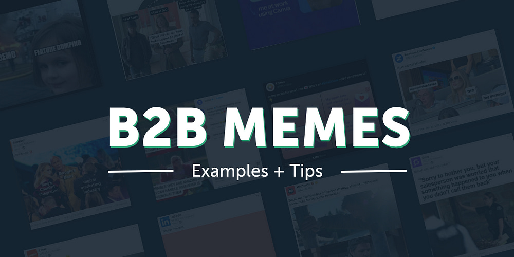 27+ B2B Meme Examples + Tips To Inspire Your Own Social Media Strategy