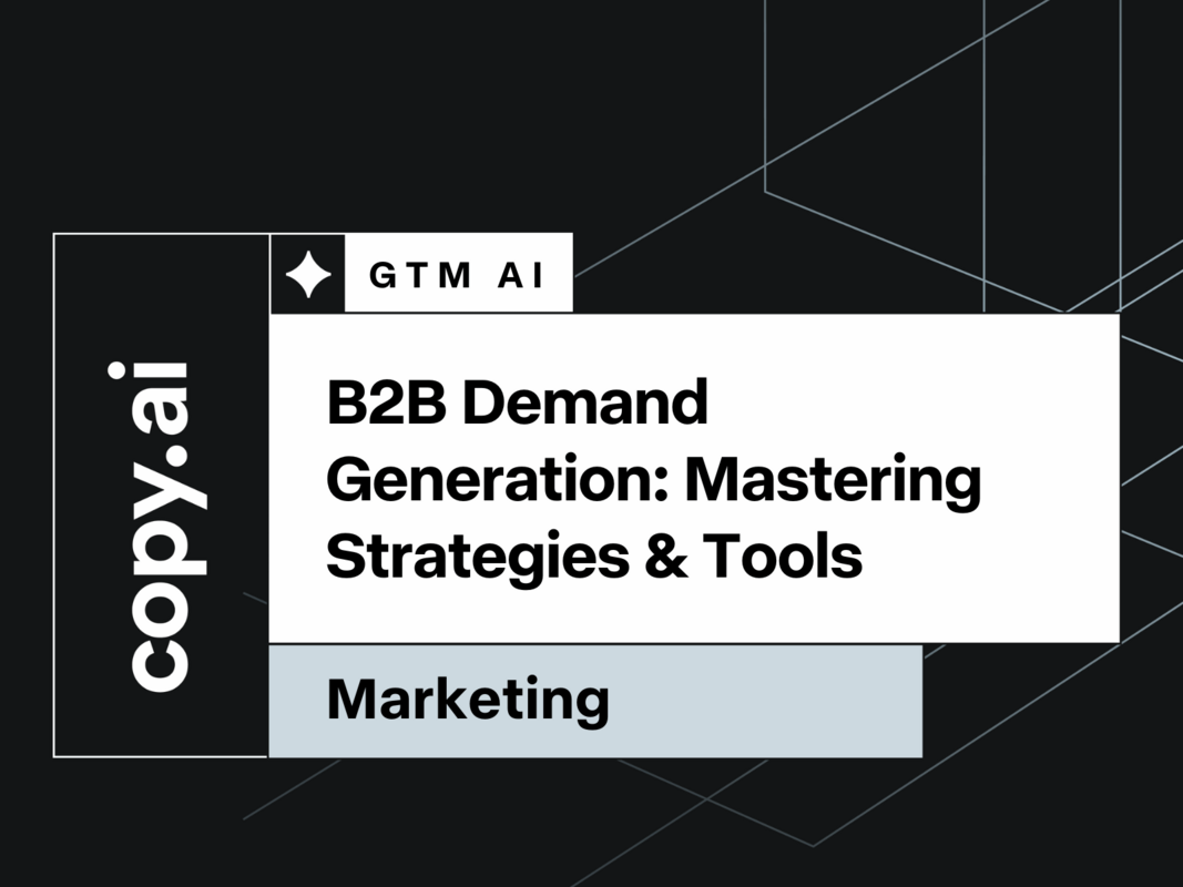 B2B Demand Generation: Mastering Strategies & Tools
