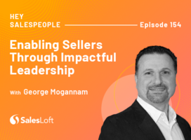 Enabling Sellers Through Impactful Leadership with George Mogannam