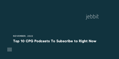 Top 10 CPG Podcasts To Subscribe to Right Now