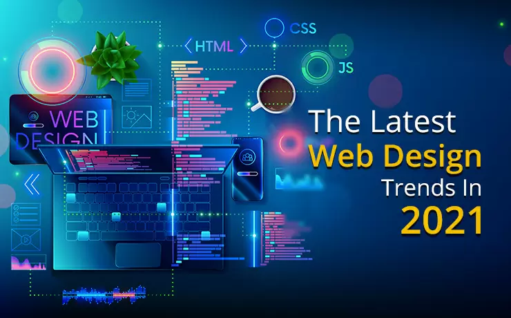 The Latest Web Design Trends In 2021