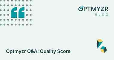 Optmyzr Q&A: Quality Score