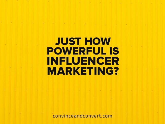Just How Powerful Is Influencer Marketing?