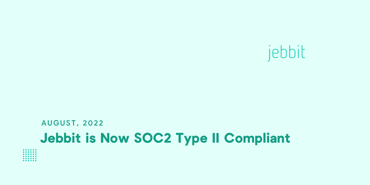  Jebbit Is Now SOC2 Type II Compliant