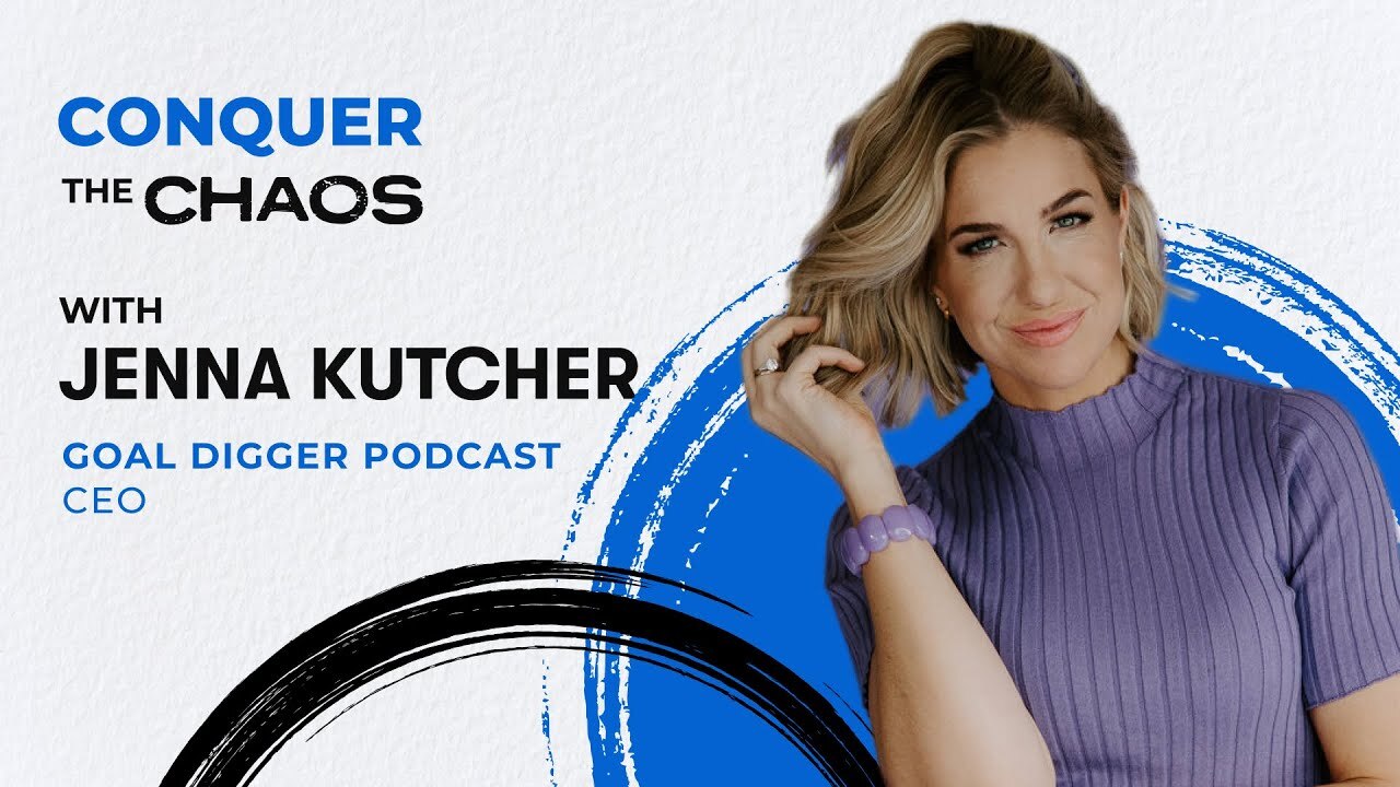 Conquer the Chaos: Become a Goal Digger with Jenna Kutcher