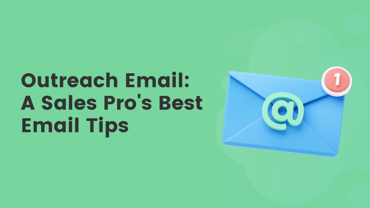 Outreach Email: A Sales Pro's Best Email Tips