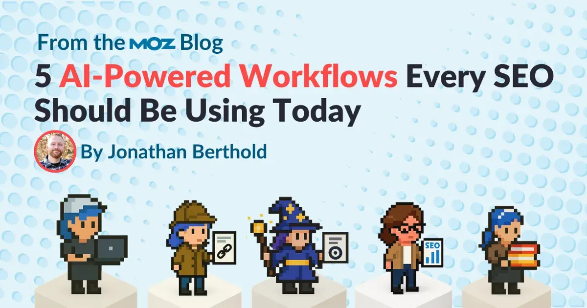 5 AI-Powered Workflows Every SEO Should Be Using Today