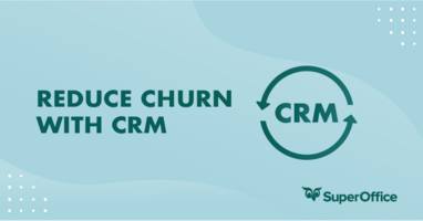 4 Ways You Can Reduce Customer Churn Using Your CRM