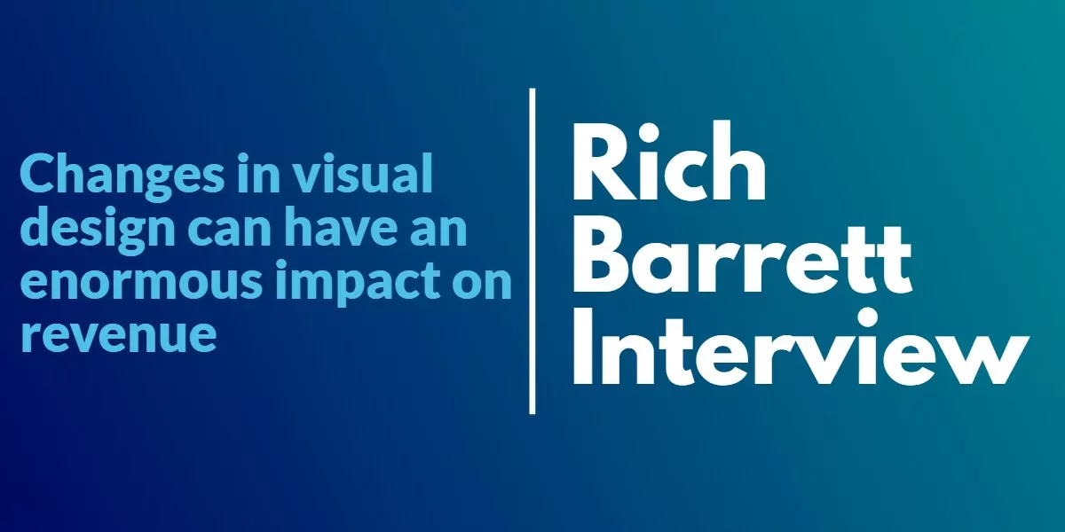 Rich Barrett Interview – Changes in visual design can have an enormous impact on revenue | Smartlook Blog