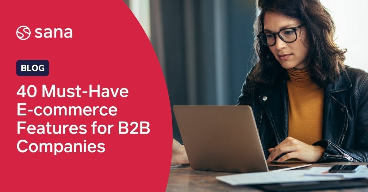 The comprehensive list of e-commerce features for B2B success