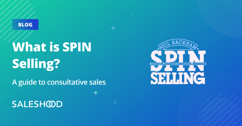 What is SPIN Selling? A guide to consultative sales