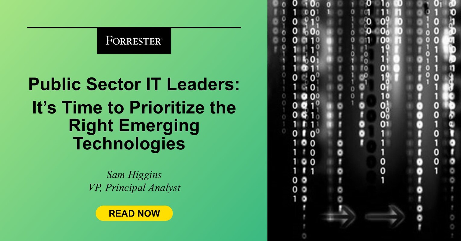 Public-Sector IT Leaders: It's Time To Prioritize The Right Emerging Technologies