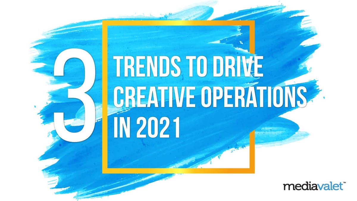 3 trends to drive creative operations in 2021