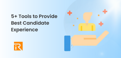 5+ Tools to Provide Best Candidate Experience