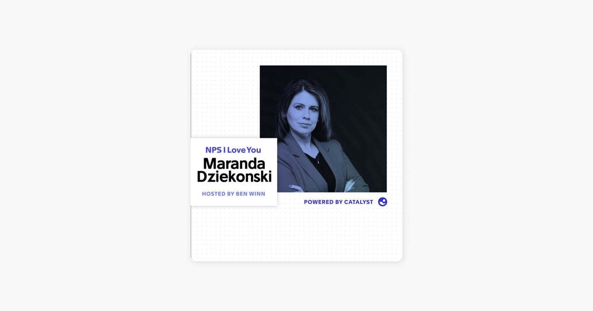 ‎NPS I Love You: A Customer Success Podcast by Catalyst: E17- Going Bananas (With VP CS & People Ops at Swiftly, Maranda Dziekonski) on Apple Podcasts