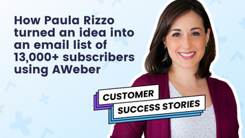 How Paula Rizzo took an idea and turned it into an email list of 13,000+ subscribers using AWeber