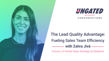 The Lead Quality Advantage: Fueling Sales Team Efficiency with Zahra Jivá