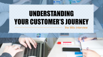 Understanding Your Customer's Journey - the Milo interview