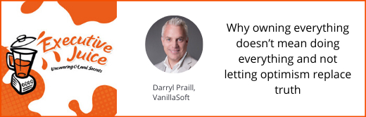 Executive Juice Podcast: Why owning everything doesn't mean doing everything and not letting optimism replace truth