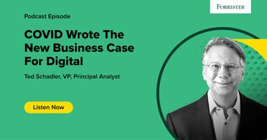 COVID Wrote The New Business Case For Digital