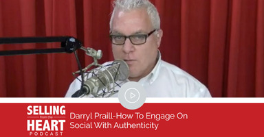Selling from the Heart - How To Engage On Social With Authenticity