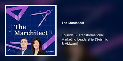 Episode 3: Transformational Marketing Leadership (Seismic & VMware)