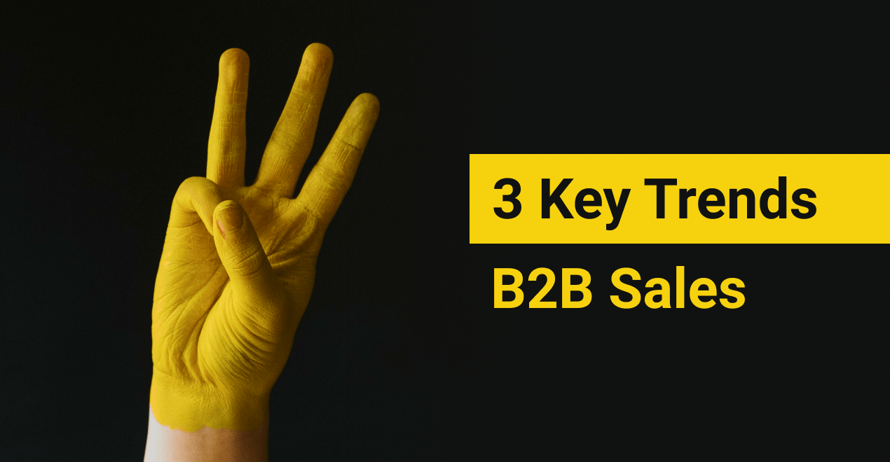 3 key trends that will define B2B sales processes in 2021