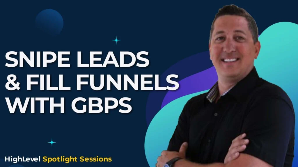 Snipe Leads & Fill Funnels with GBPs