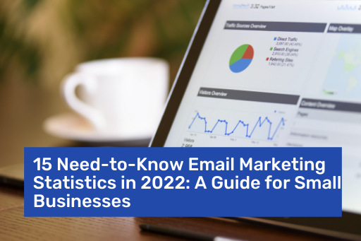 15 Email Marketing Statistics Every Small Business Owner Must Know