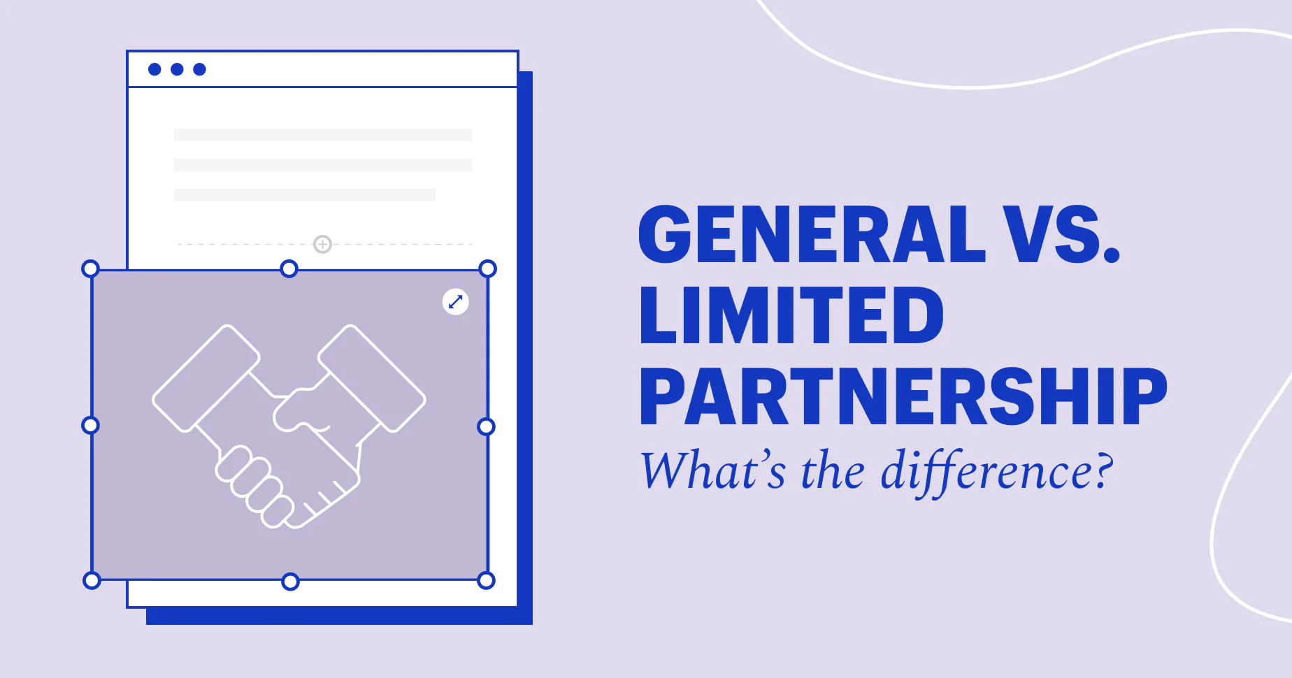 General Partnership vs. Limited Partnership: What's the Difference?