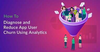 How to Diagnose and Reduce Churn for Your Mobile App Using Analytics in 2021
