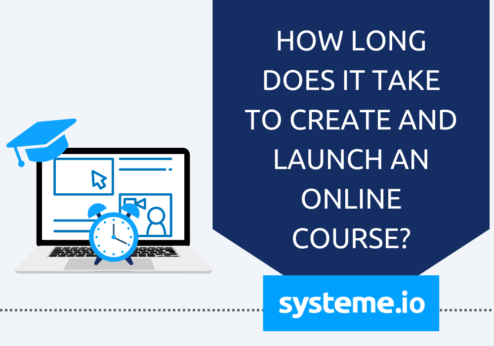 How Long Does it Take to Create, Set Up and Launch Your Online Course?