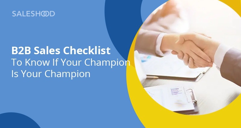 B2B Sales Checklist To Know If Your Champion Is Your Champion