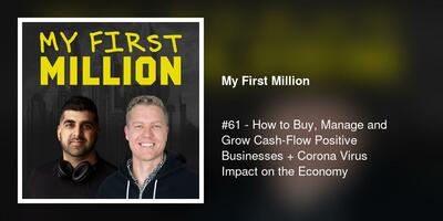 #61 - How to Buy, Manage and Grow Cash-Flow Positive Businesses + Corona Virus Impact on the Economy