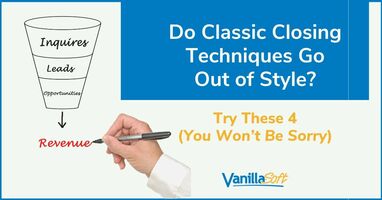 Do Classic Closing Techniques Go Out of Style? Try These 4 (You Won't Be Sorry)