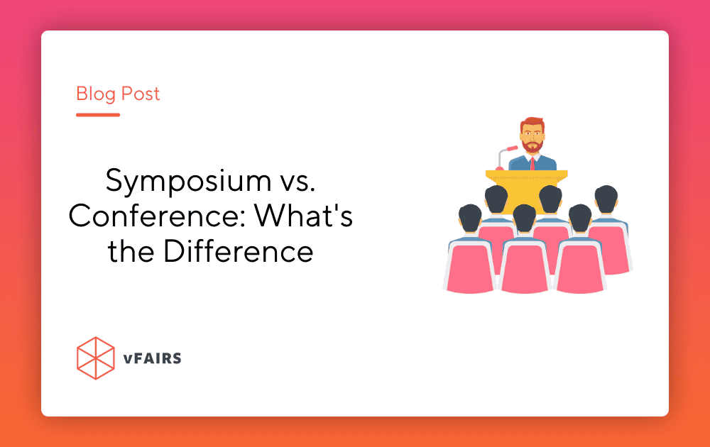 Symposium vs. Conference: What's the Difference