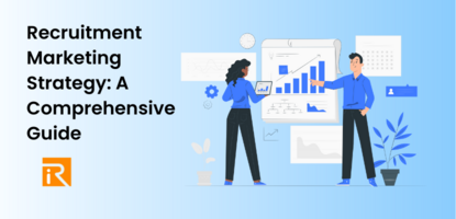 Recruitment Marketing Strategy: A Comprehensive Guide