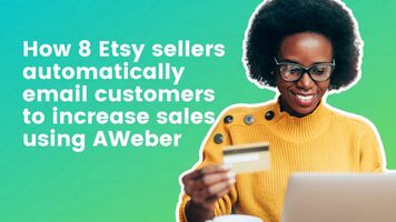How 8 Etsy sellers automatically email customers to increase sales using AWeber