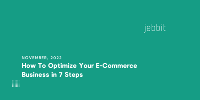 How To Optimize Your E-Commerce Business in 8 Steps
