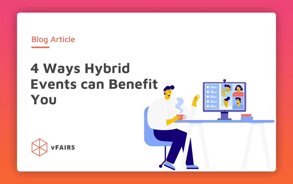 4 Ways Hybrid Events can Benefit You
