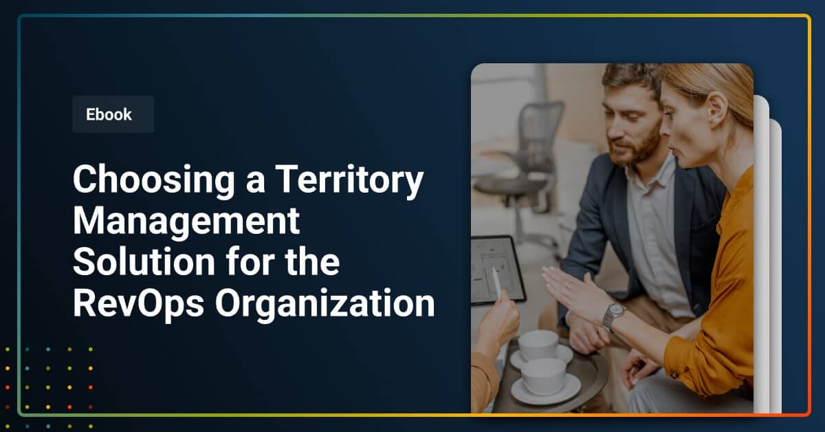Choosing a Territory Management Solution for the RevOps Organization