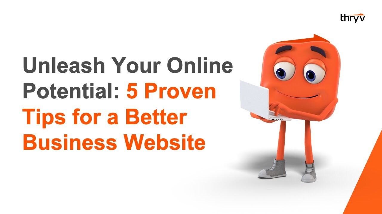 Unleash Your Online Potential: 5 Proven Tips for A Better Business Website