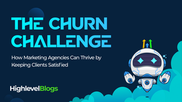 The Churn Challenge: How Marketing Agencies Can Thrive by Keeping Clients Satisfied